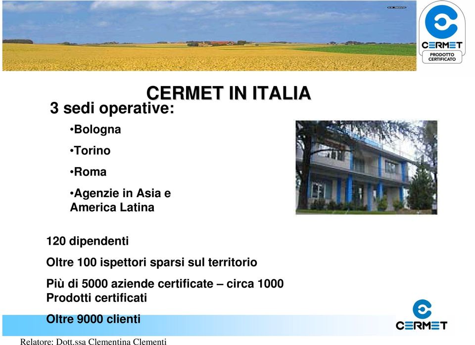 100 ispettori sparsi sul territorio Più di 5000 aziende