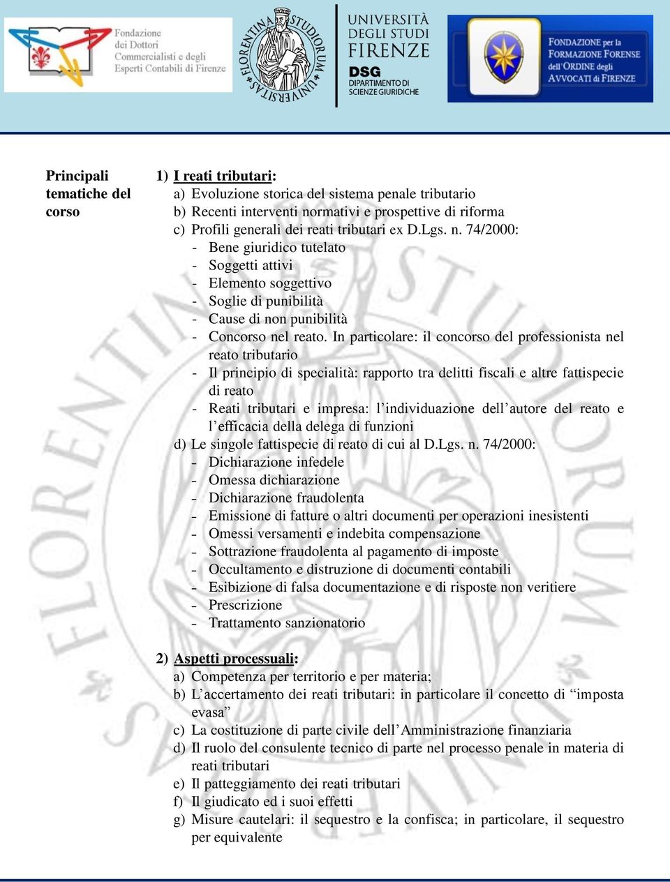 In particolare: il concorso del professionista nel reato tributario - Il principio di specialità: rapporto tra delitti fiscali e altre fattispecie di reato - Reati tributari e impresa: l