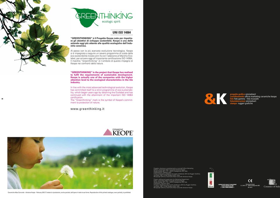 arrivare oggi all importante certificazione 14064. Il marchio Greenthinking è il simbolo di questo impegno di Keope nei confronti della natura.