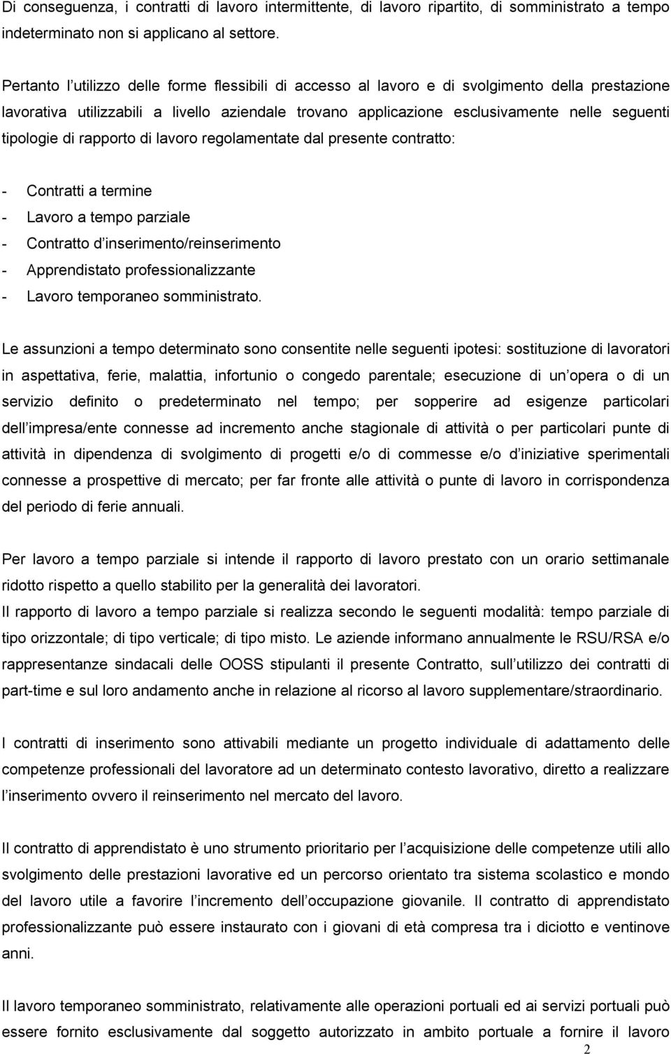 tipologie di rapporto di lavoro regolamentate dal presente contratto: - Contratti a termine - Lavoro a tempo parziale - Contratto d inserimento/reinserimento - Apprendistato professionalizzante -