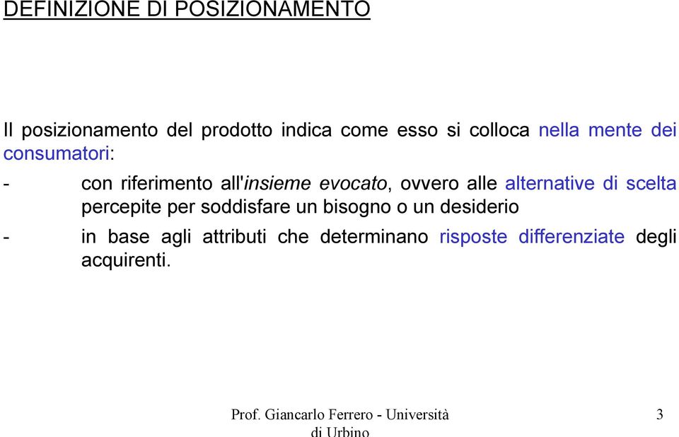 alternative di scelta percepite per soddisfare un bisogno o un desiderio - in base agli