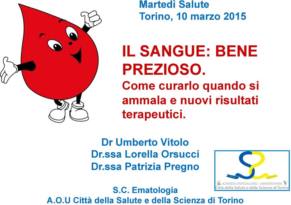 Dr Umberto Vitolo Dr.ssa Lorella Orsucci Dr.