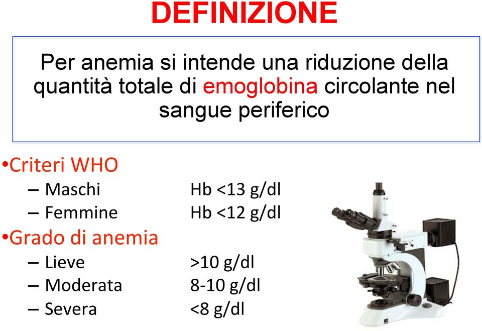 periferico Criteri WHO Maschi Hb <13 g/dl Femmine Hb <12