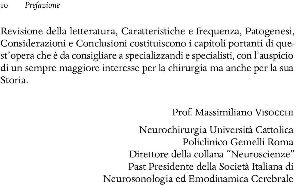 interesse per la chirurgia ma anche per la sua Storia. Prof.