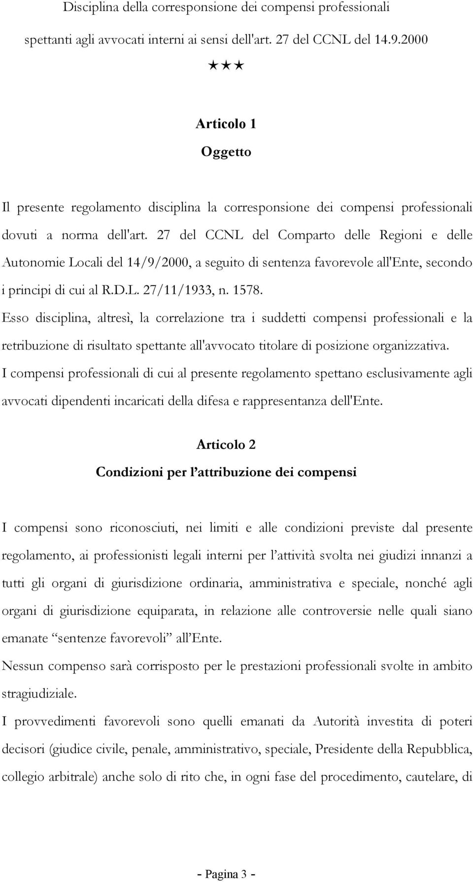 27 del CCNL del Comparto delle Regioni e delle Autonomie Locali del 14/9/2000, a seguito di sentenza favorevole all'ente, secondo i principi di cui al R.D.L. 27/11/1933, n. 1578.