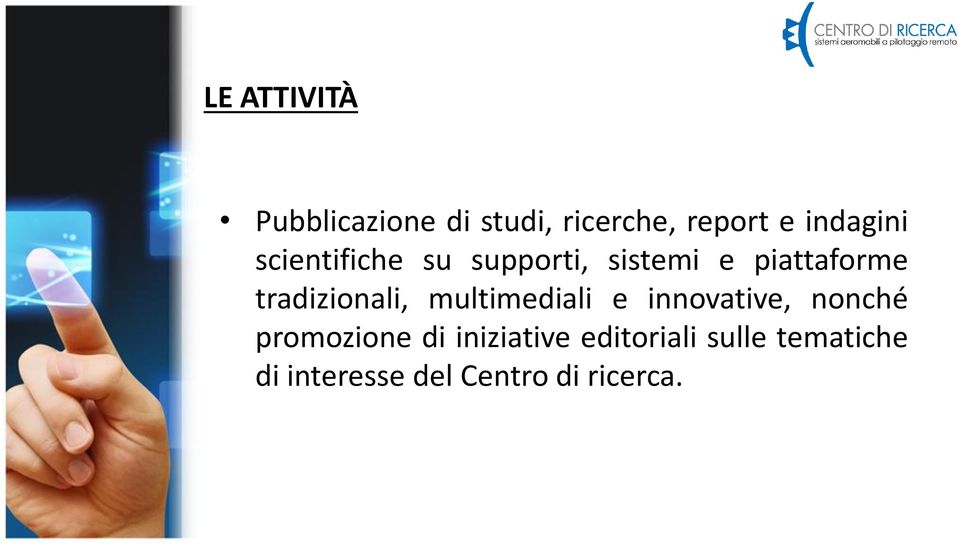 tradizionali, multimediali e innovative, nonché promozione di