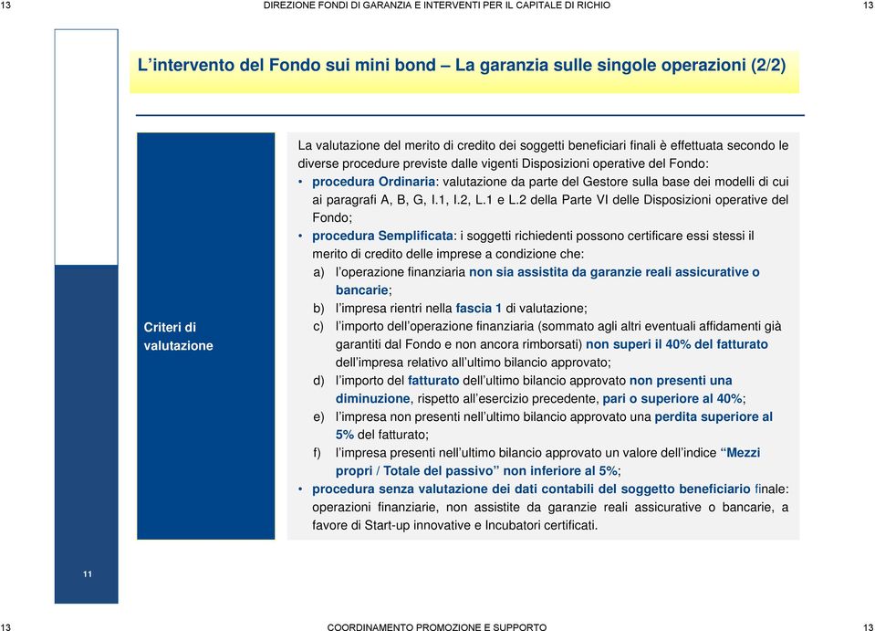 procedura Ordinaria: valutazione da parte del Gestore sulla base dei modelli di cui ai paragrafi A, B, G, I.1, I.2, L.1 e L.