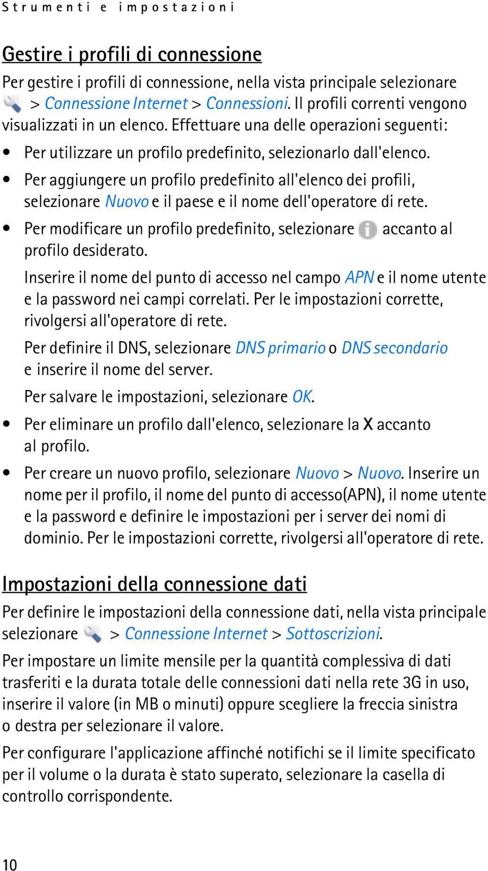 Per aggiungere un profilo predefinito all'elenco dei profili, selezionare Nuovo e il paese e il nome dell'operatore di rete.