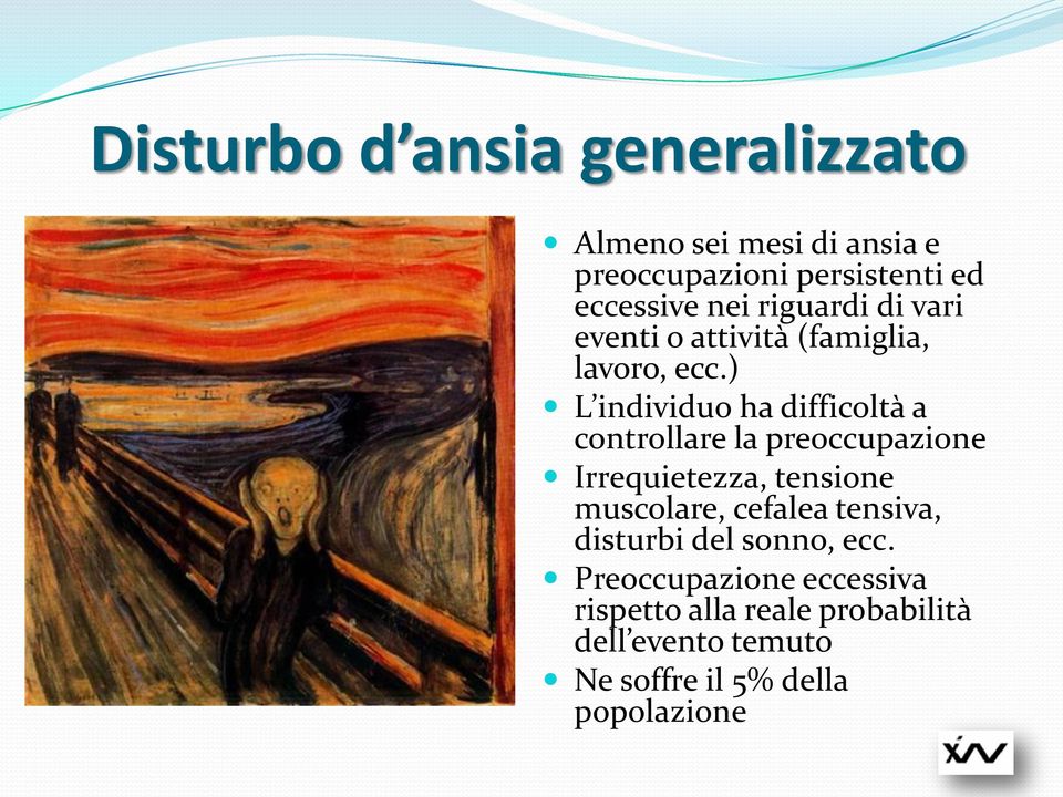 ) L individuo ha difficoltà a controllare la preoccupazione Irrequietezza, tensione muscolare,