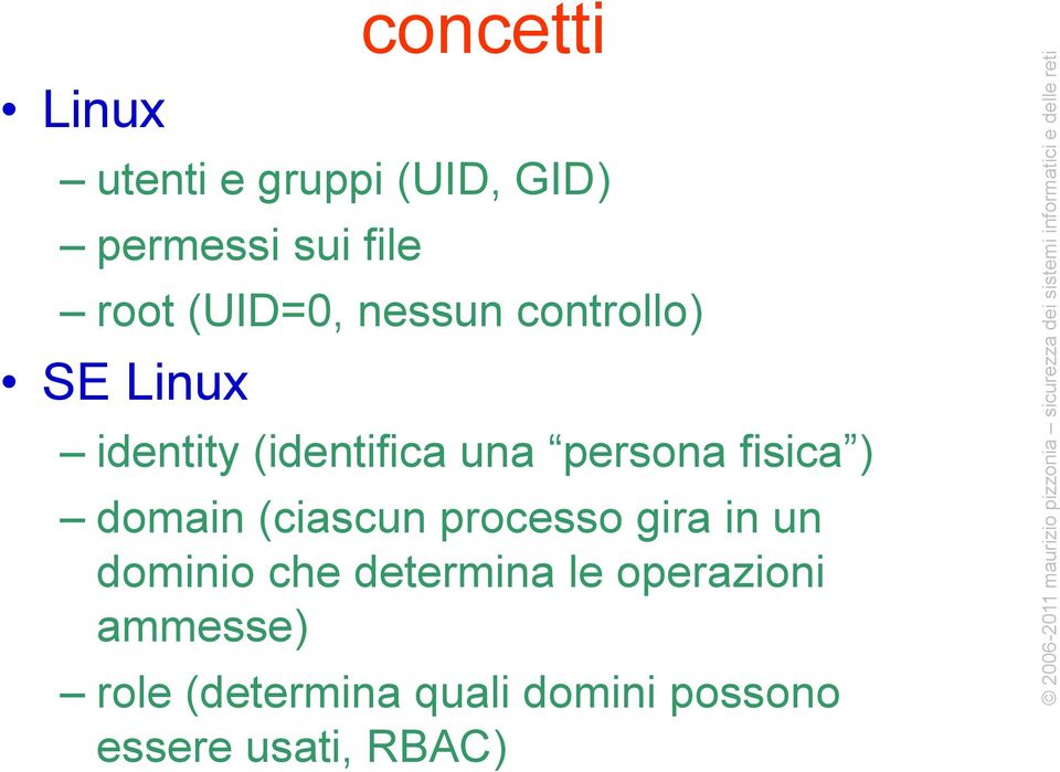 fisica ) domain (ciascun processo gira in un dominio che determina le