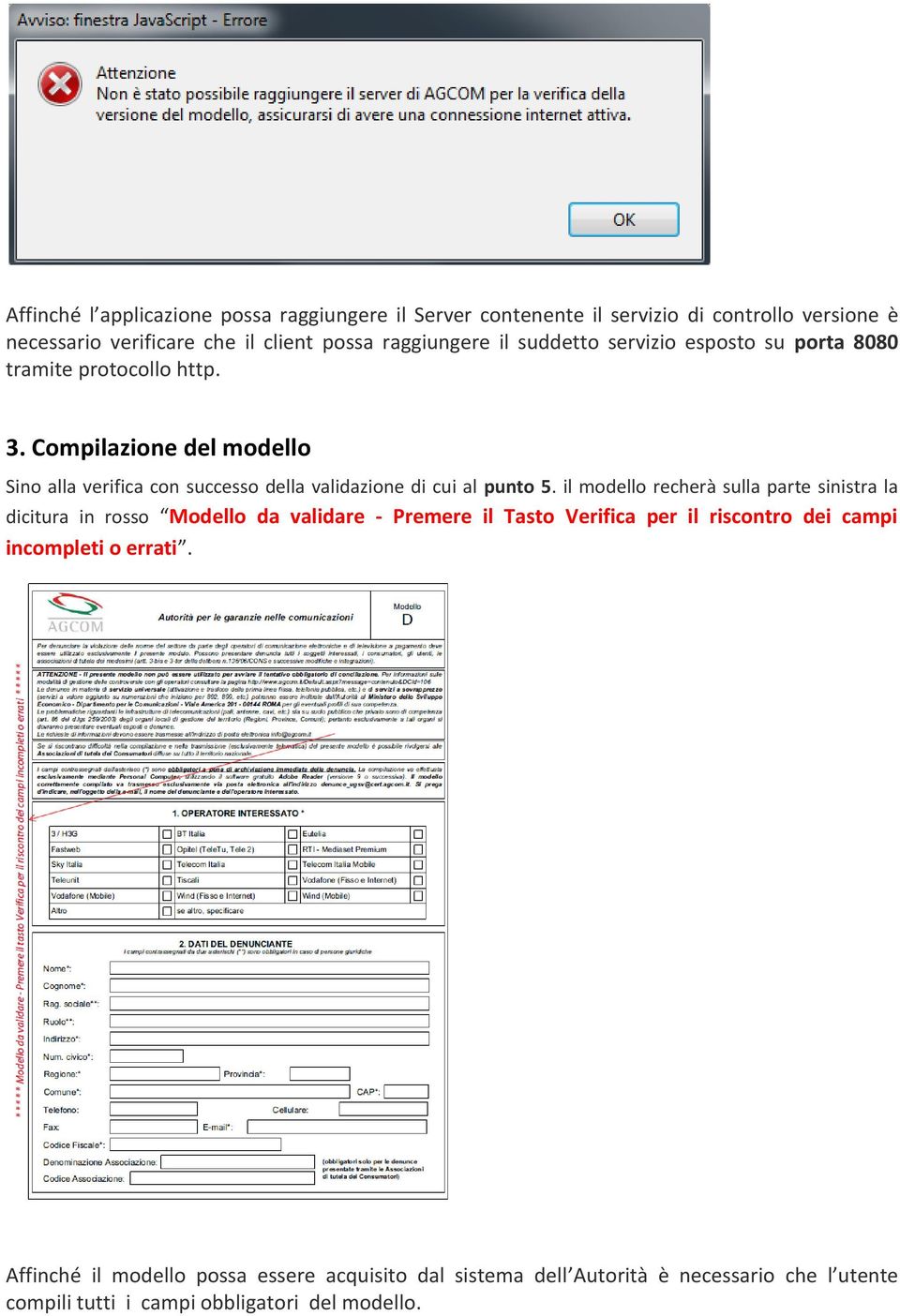 Compilazione del modello Sino alla verifica con successo della validazione di cui al punto 5.