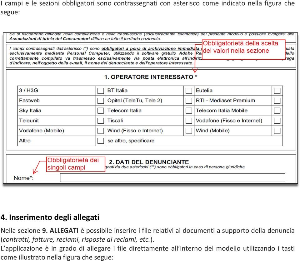 ALLEGATI è possibile inserire i file relativi ai documenti a supporto della denuncia (contratti, fatture,