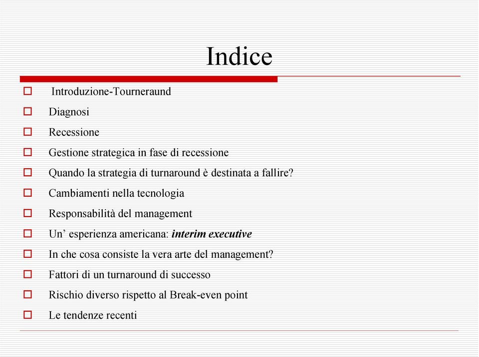 Cambiamenti nella tecnologia Responsabilità del management Un esperienza americana: interim