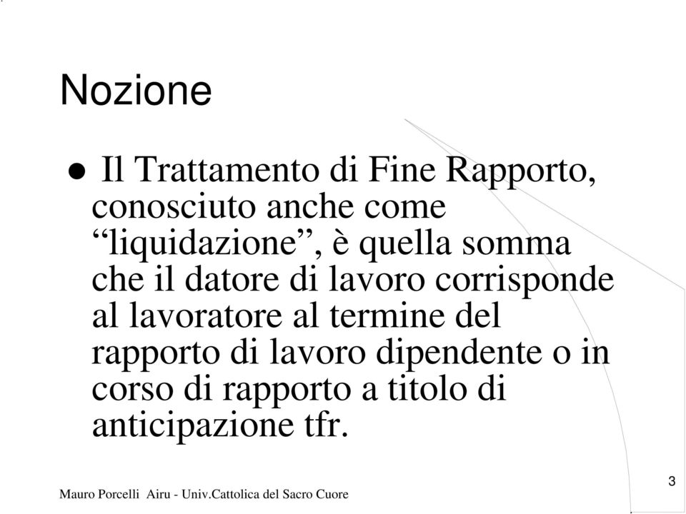 corrisponde al lavoratore al termine del rapporto di lavoro