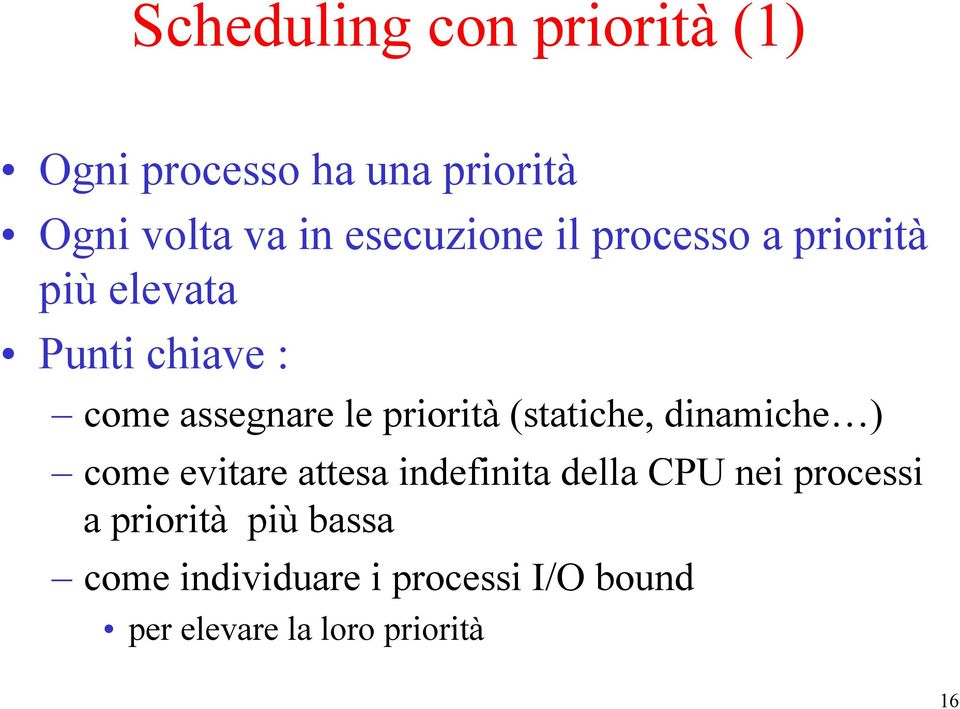 priorità (statiche, dinamiche ) come evitare attesa indefinita della CPU nei