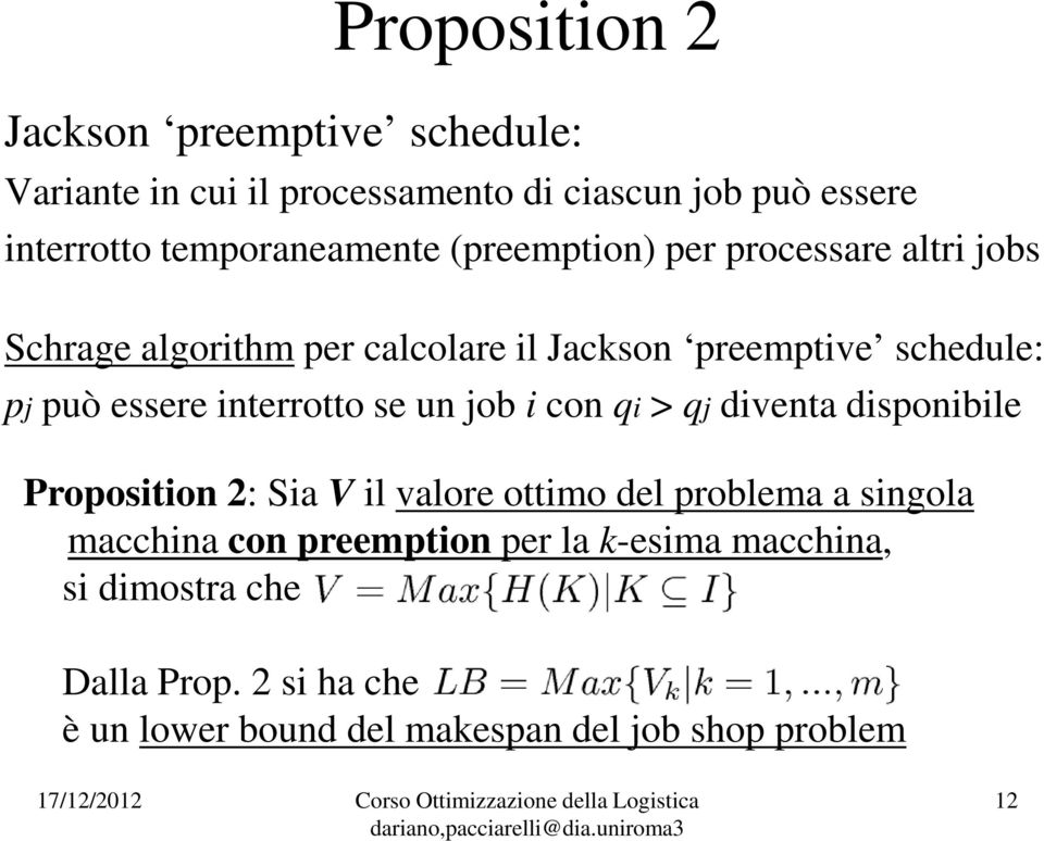 essere interrotto se un job i con qi > qj diventa disponibile Proposition 2: Sia V il valore ottimo del problema a singola