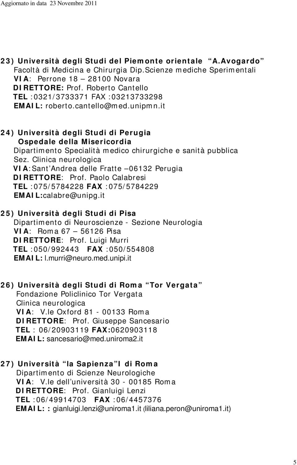 it 24) Università degli Studi di Perugia Ospedale della Misericordia Dipartimento Specialità medico chirurgiche e sanità pubblica Sez.