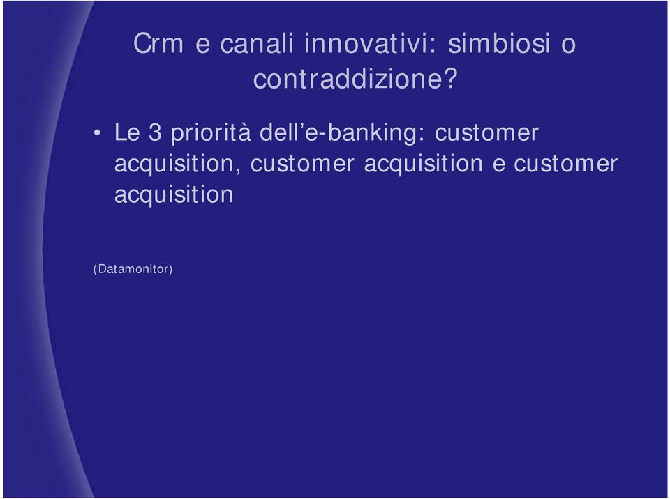 Le 3 priorità dell e-banking: customer