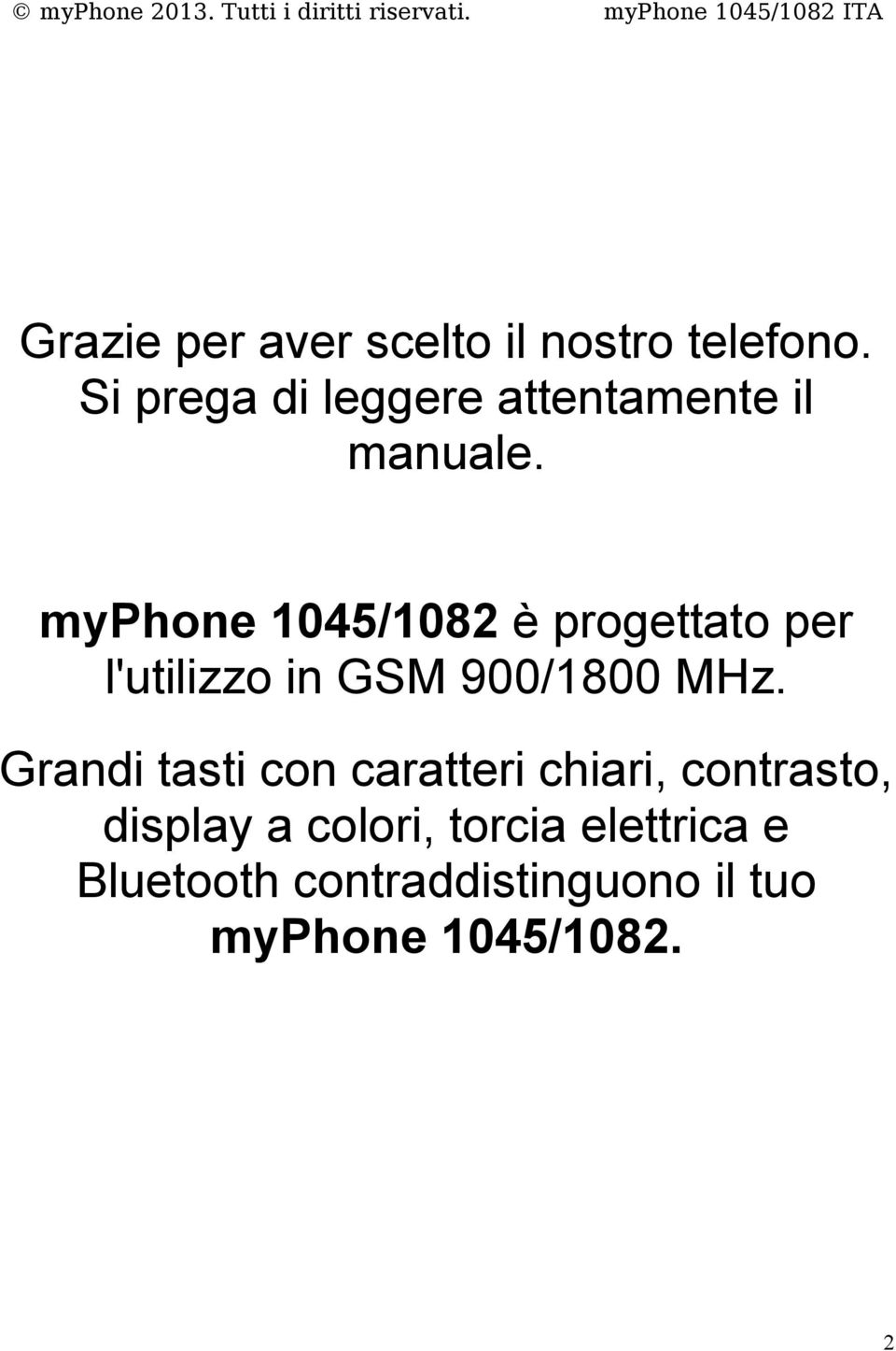 myphone 1045/1082 è progettato per l'utilizzo in GSM 900/1800 MHz.