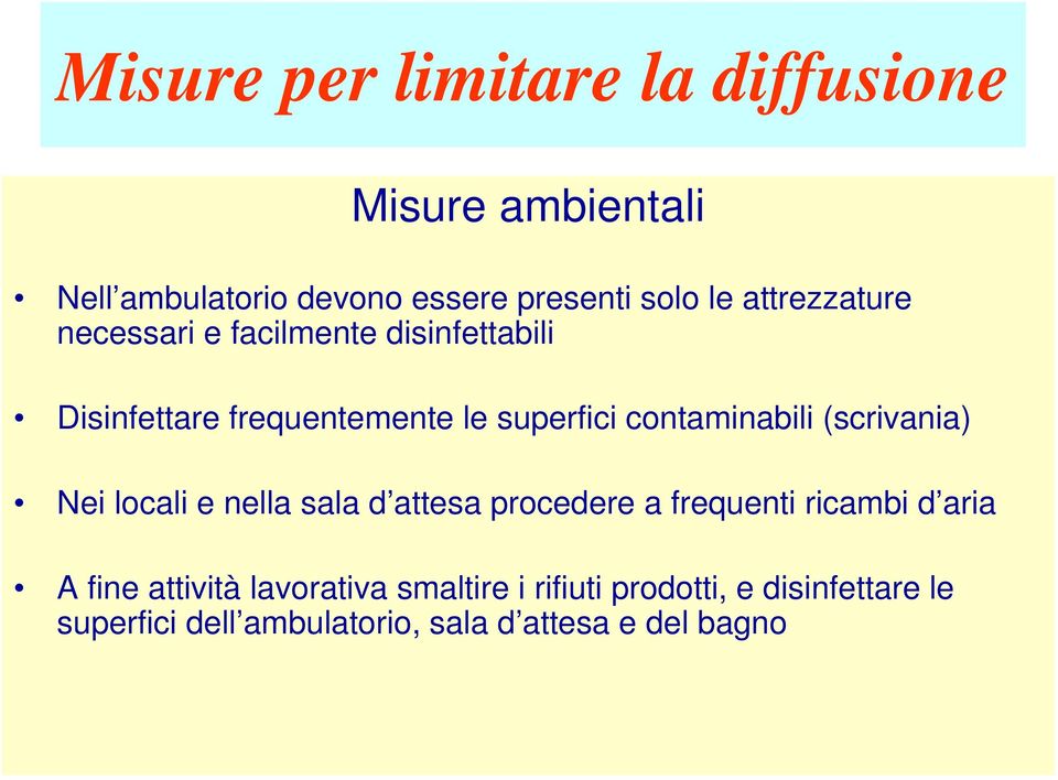 contaminabili (scrivania) Nei locali e nella sala d attesa procedere a frequenti ricambi d aria A fine