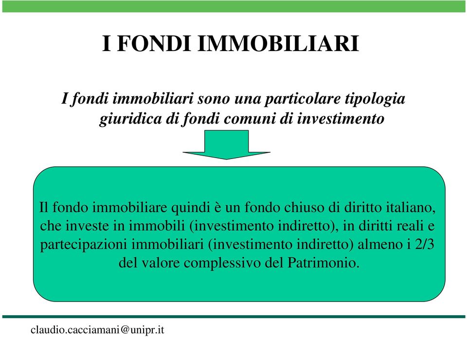 italiano, che investe in immobili (investimento indiretto), in diritti reali e