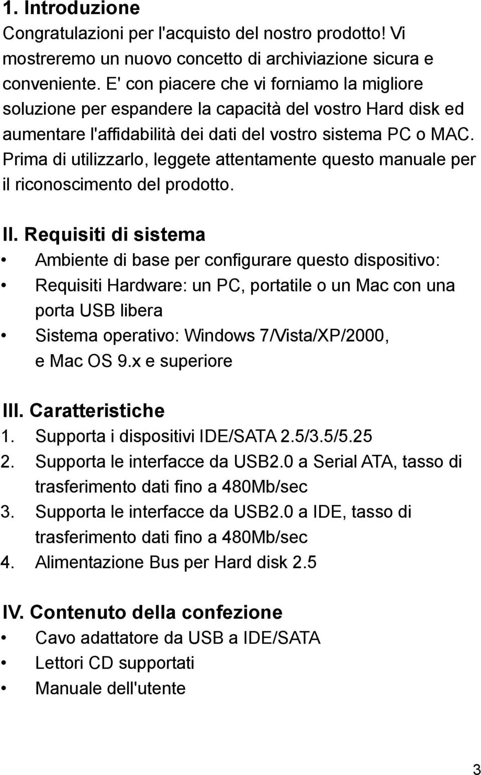 Prima di utilizzarlo, leggete attentamente questo manuale per il riconoscimento del prodotto. II.