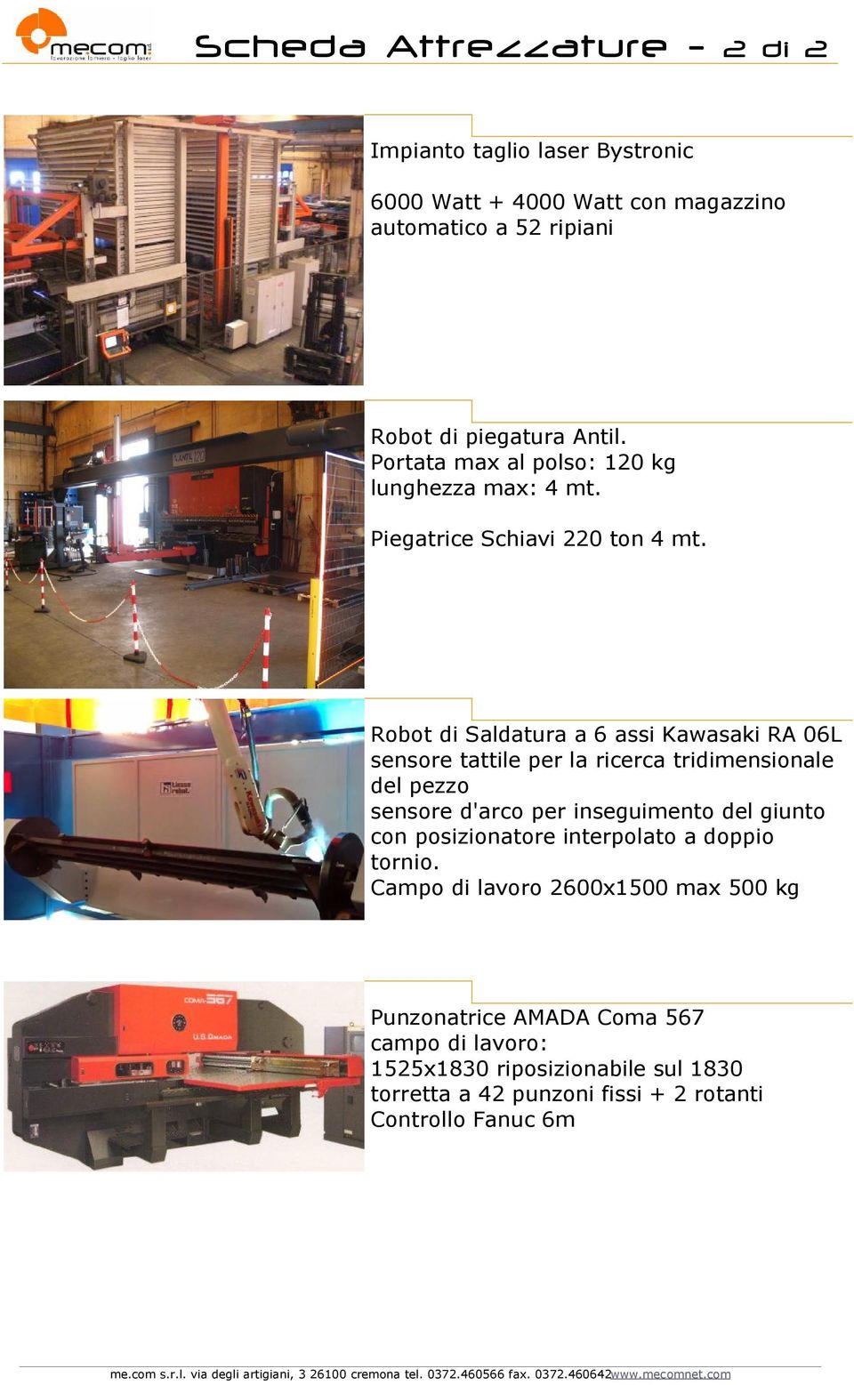 Robot di Saldatura a 6 assi Kawasaki RA 06L sensore tattile per la ricerca tridimensionale del pezzo sensore d'arco per inseguimento del giunto con