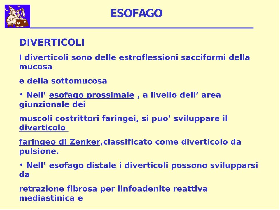 faringeo di Zenker,classificato come diverticolo da pulsione.