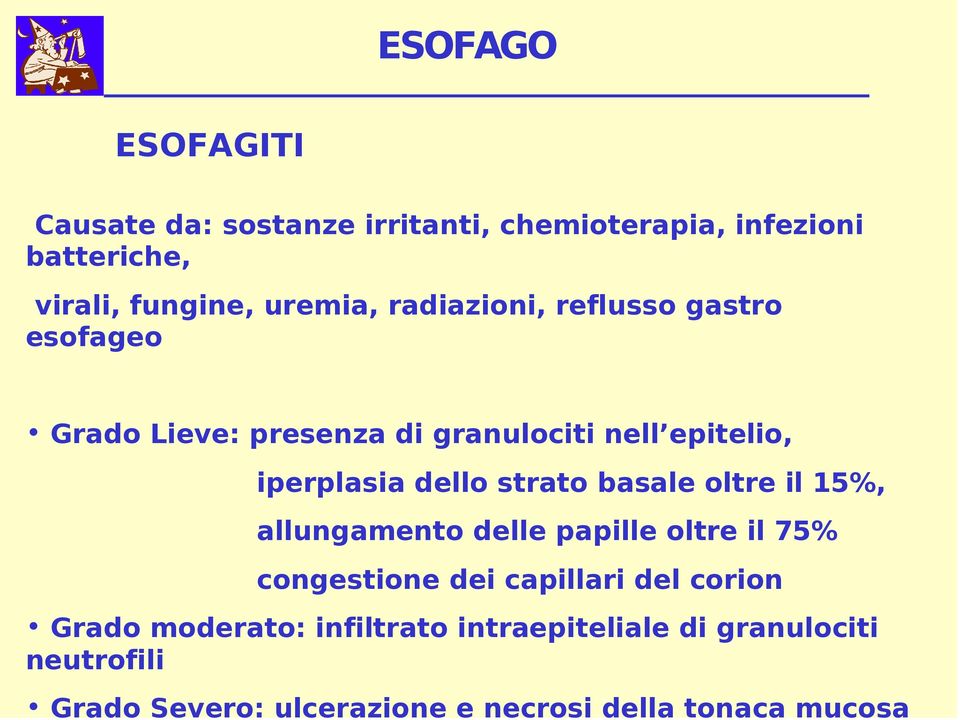 strato basale oltre il 15%, allungamento delle papille oltre il 75% congestione dei capillari del corion