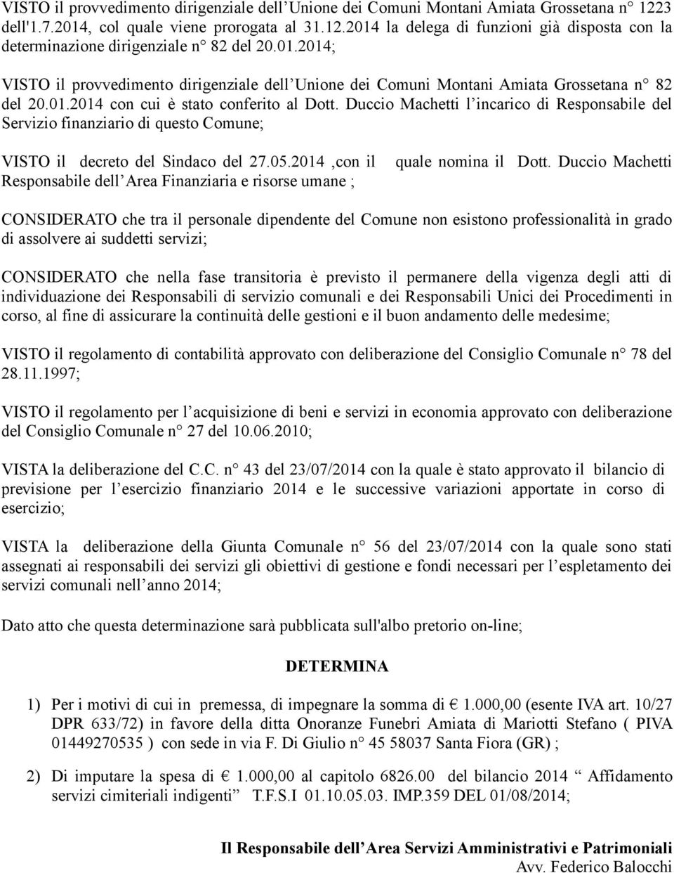 Duccio Machetti l incarico di Responsabile del Servizio finanziario di questo Comune; VISTO il decreto del Sindaco del 27.05.