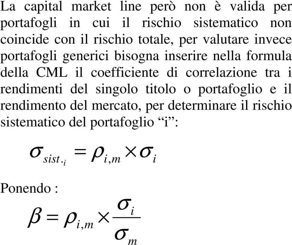 coefficiente di correlazione tra i rendimenti del singolo titolo o portafoglio e il rendimento del