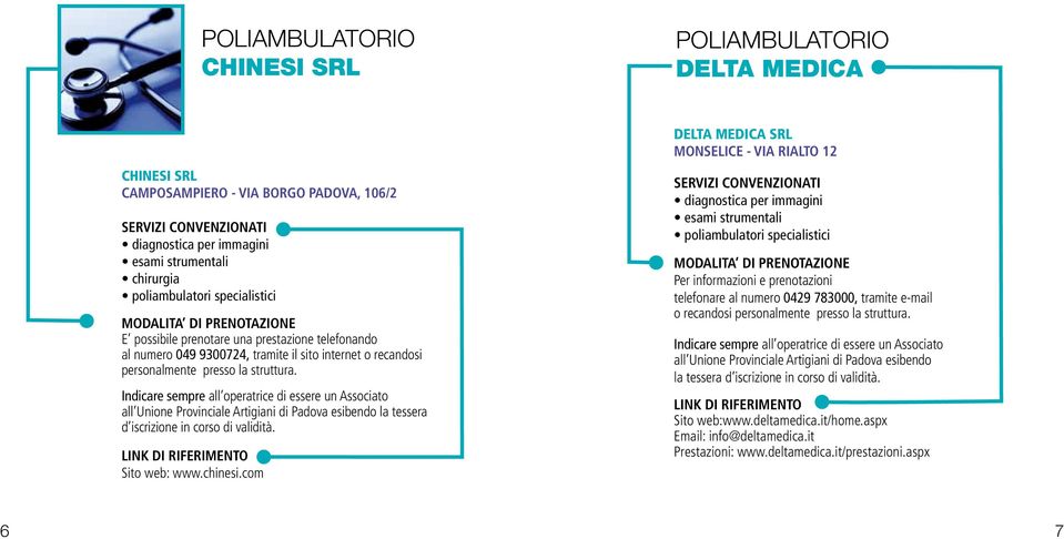 all Unione Provinciale Artigiani di Padova esibendo la tessera d iscrizione in corso di validità. Sito web: www.chinesi.