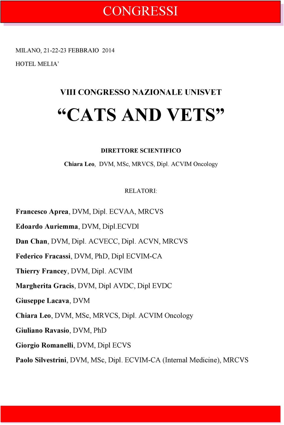 ACVN, MRCVS Federico Fracassi, DVM, PhD, Dipl ECVIM-CA Thierry Francey, DVM, Dipl.