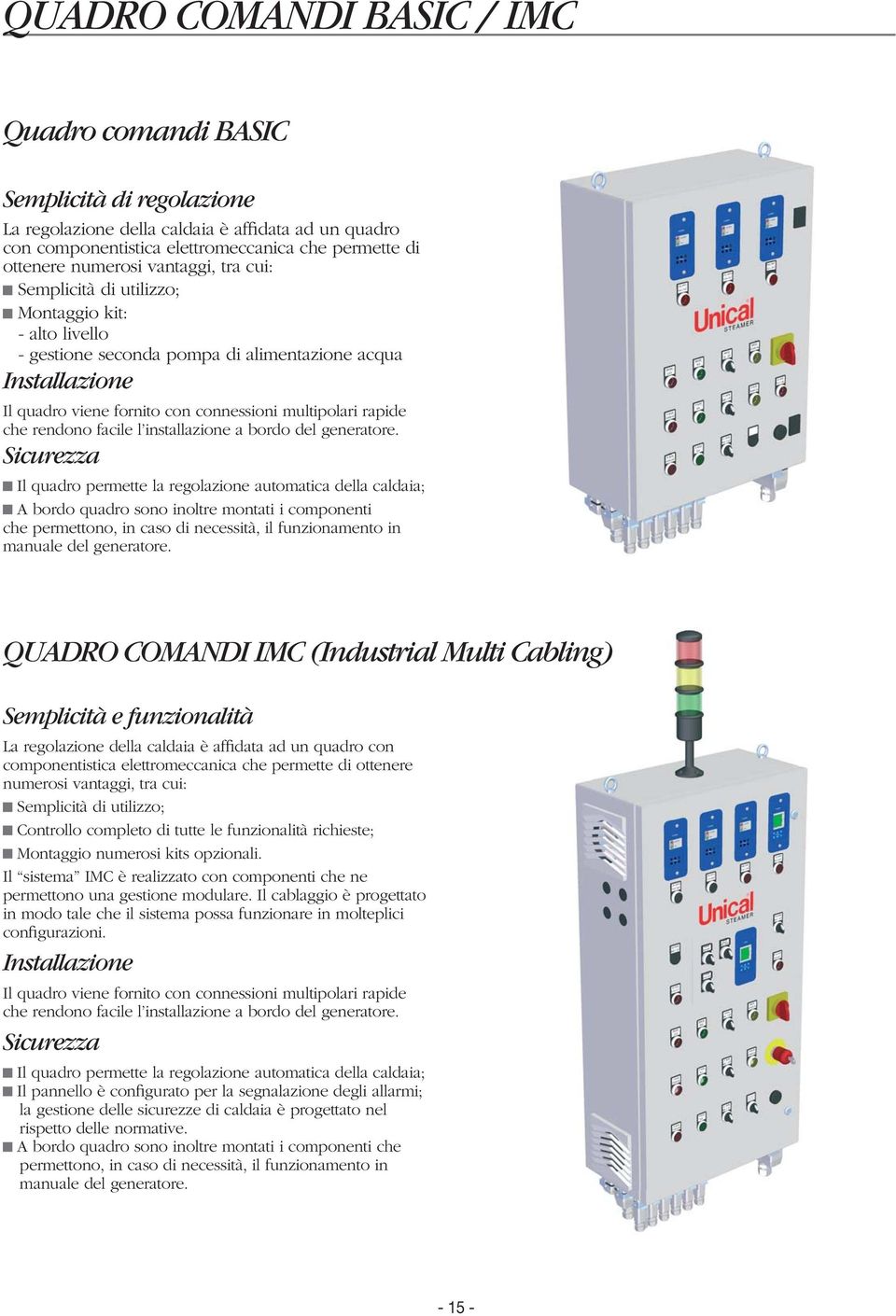 rendono facile l installazione a bordo del generatore.