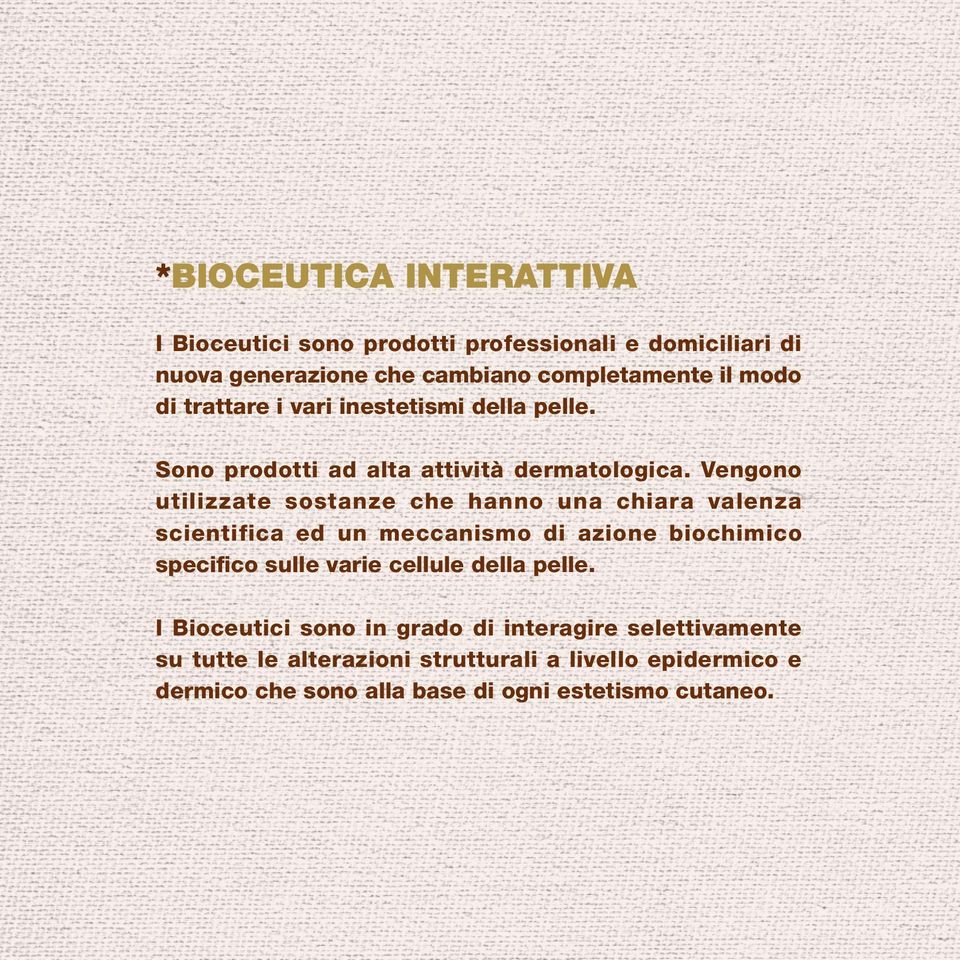 Vengono utilizzate sostanze che hanno una chiara valenza scientifica ed un meccanismo di azione biochimico specifico sulle varie