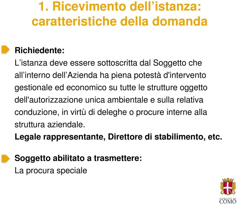 oggetto dell'autorizzazione unica ambientale e sulla relativa conduzione, in virtù di deleghe o procure interne alla