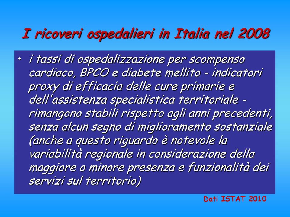 rispetto agli anni precedenti, senza alcun segno di miglioramento sostanziale (anche a questo riguardo è notevole la