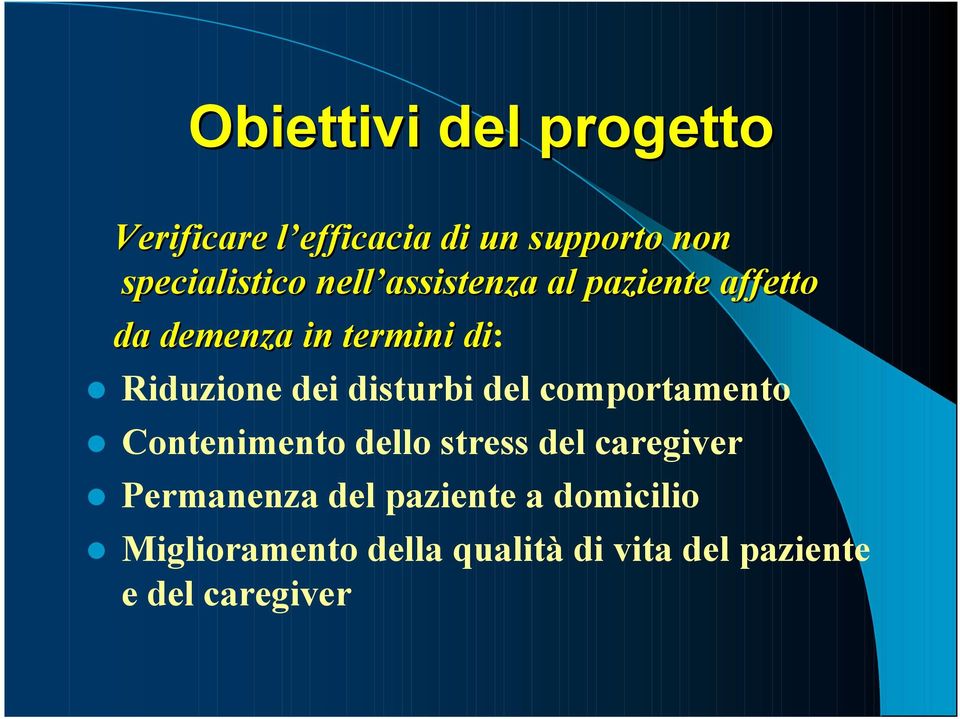 Riduzione dei disturbi del comportamento! Contenimento dello stress del caregiver!