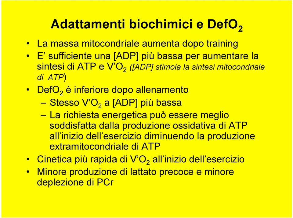 richiesta energetica può essere meglio soddisfatta dalla produzione ossidativa di ATP all inizio dell esercizio diminuendo la produzione