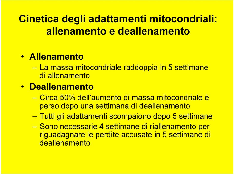 mitocondriale è perso dopo una settimana di deallenamento Tutti gli adattamenti scompaiono dopo 5