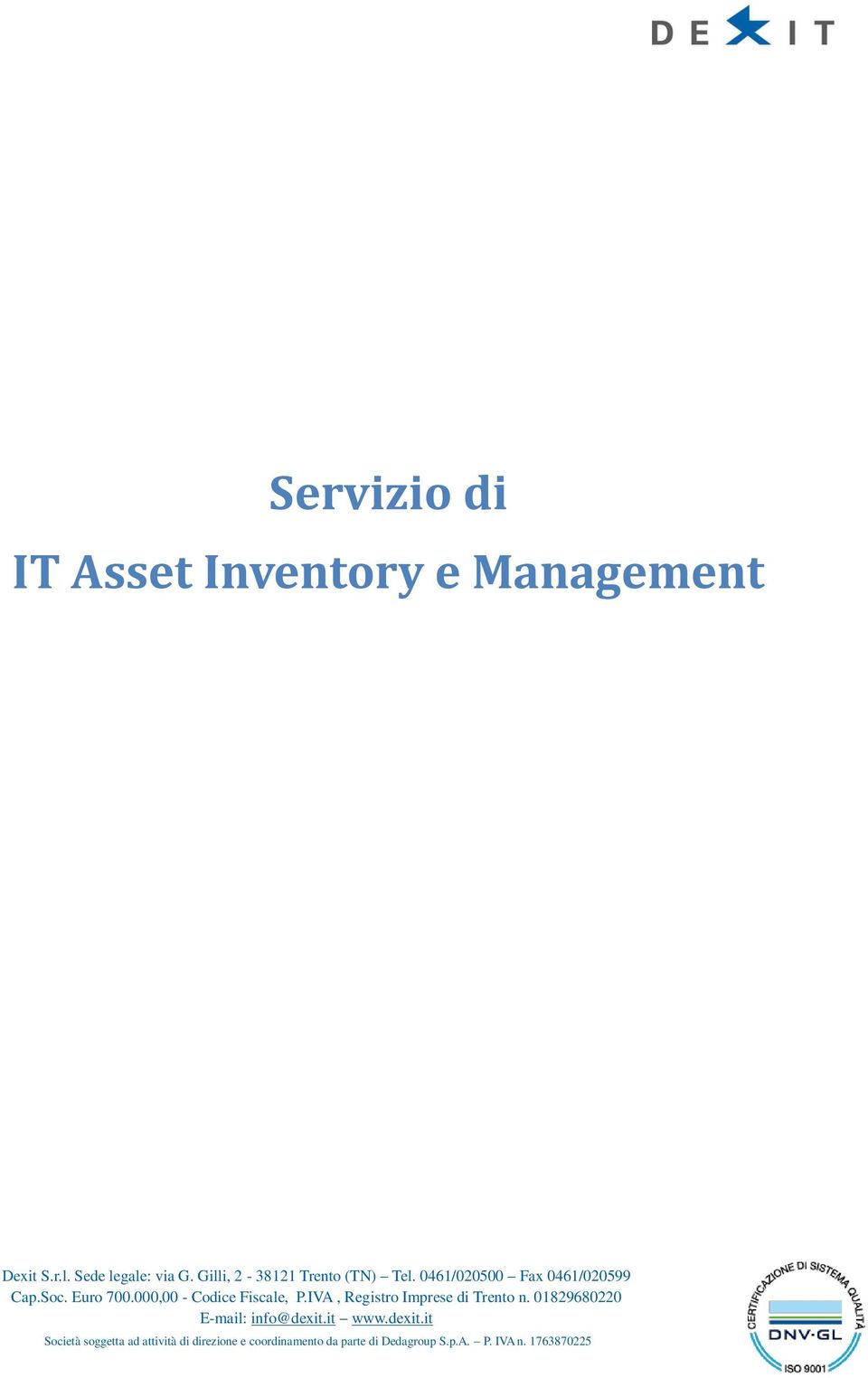 000,00 - Codice Fiscale, P.IVA, Registro Imprese di Trento n. 01829680220 E-mail: info@dexit.