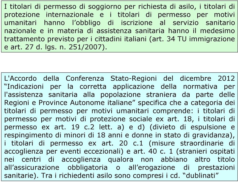 L'Accordo della Conferenza Stato-Regioni del dicembre 2012 Indicazioni per la corretta applicazione della normativa per l'assistenza sanitaria alla popolazione straniera da parte delle Regioni e