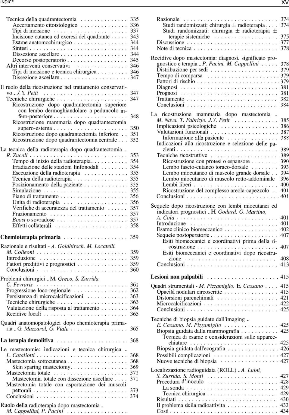 .. 347 11 ruolo della ricostruzione nel trattamento conservativo. J. Y. Petit... 347 Tecniche chirurgiche.