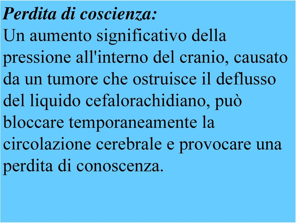 deflusso del liquido cefalorachidiano, può bloccare