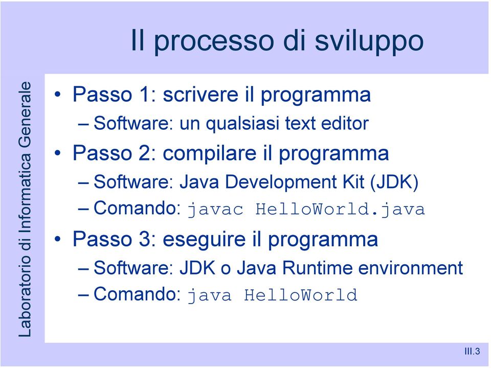 Development Kit (JDK) Comando: javac HelloWorld.