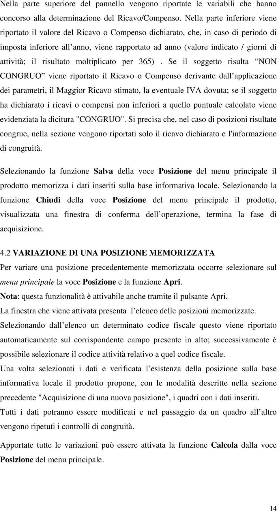 attività; il risultato moltiplicato per 365).