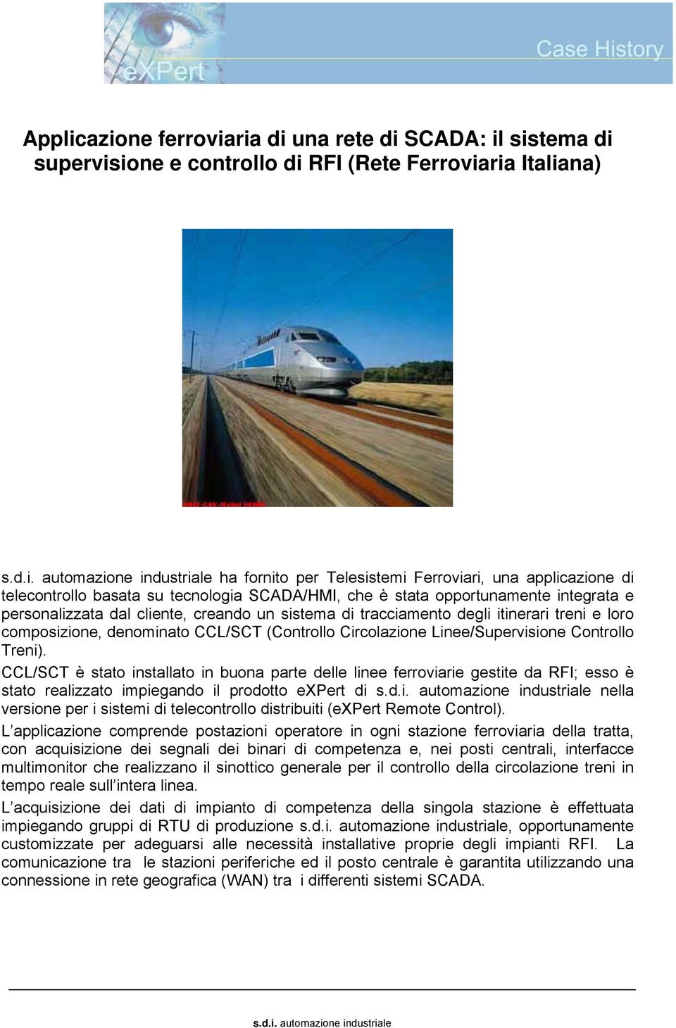 (Controllo Circolazione Linee/Supervisione Controllo Treni).