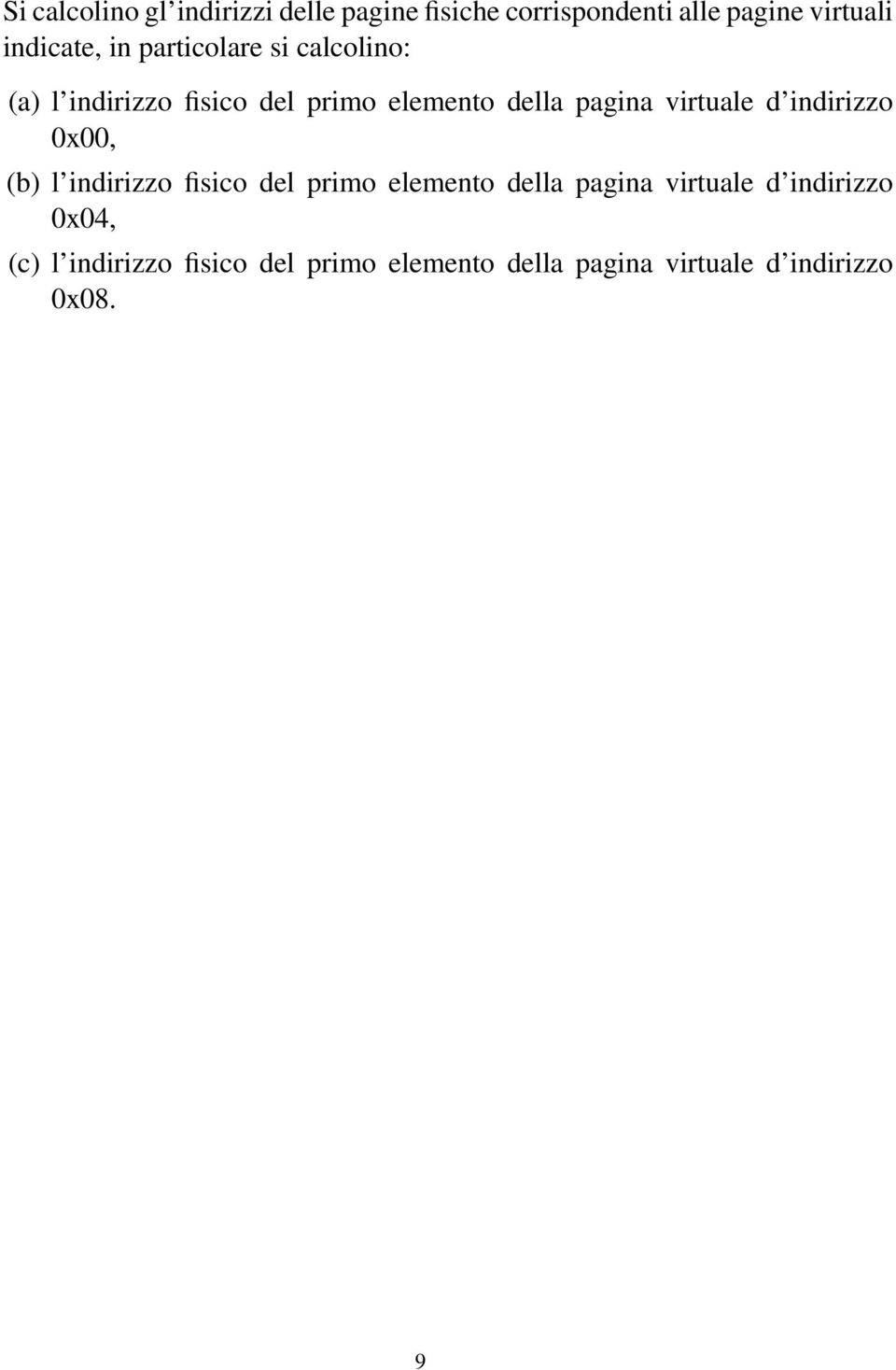d indirizzo 0x00, (b) l indirizzo fisico del primo elemento della pagina virtuale d