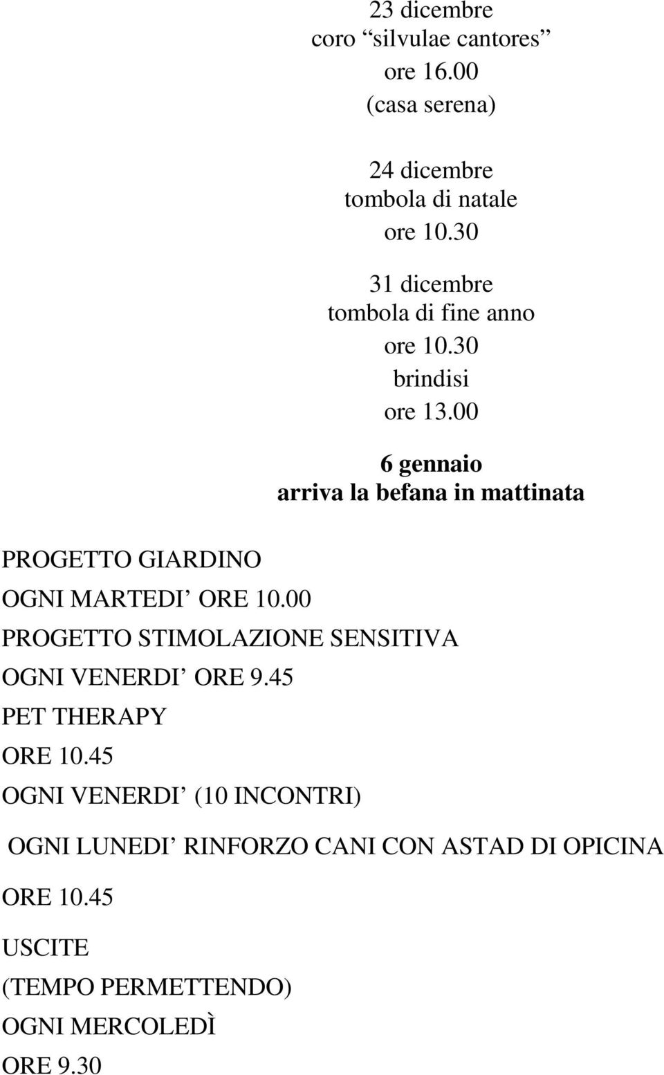 30 31 dicembre tombola di fine anno ore 10.30 brindisi ore 13.