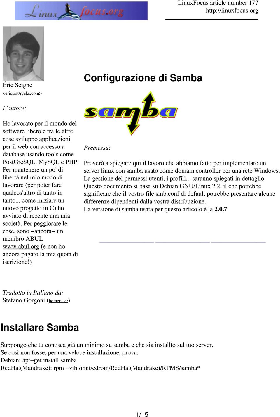 PHP. Per mantenere un po' di libertà nel mio modo di lavorare (per poter fare qualcos'altro di tanto in tanto... come iniziare un nuovo progetto in C) ho avviato di recente una mia società.